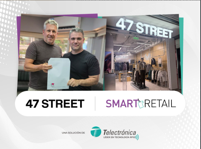 ¡SEGUIMOS CRECIENDO! 47 Street IMPLEMENTA TECNOLOGIA RFID JUNTO A TELECTRONICA